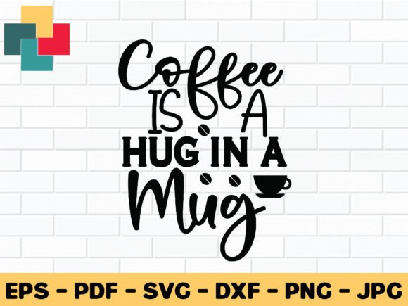 Coffee Is a Hug in a Mug Svg Design