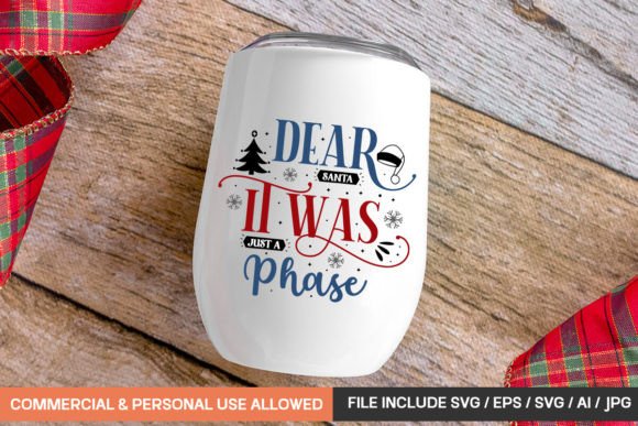 Dear Santa It Was Just a Phase Mug Svg D