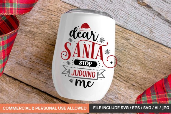Dear Santa Stop Judging Me Mug SVG Design