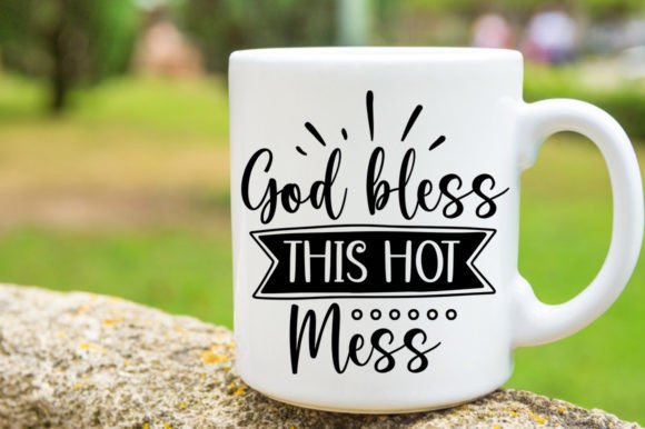God Bless This Hot Mess SVG Mug: Design Review
