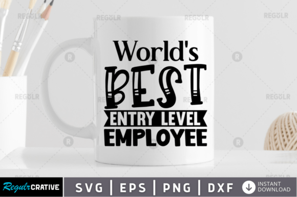World s Best Entry Level Employee Svg